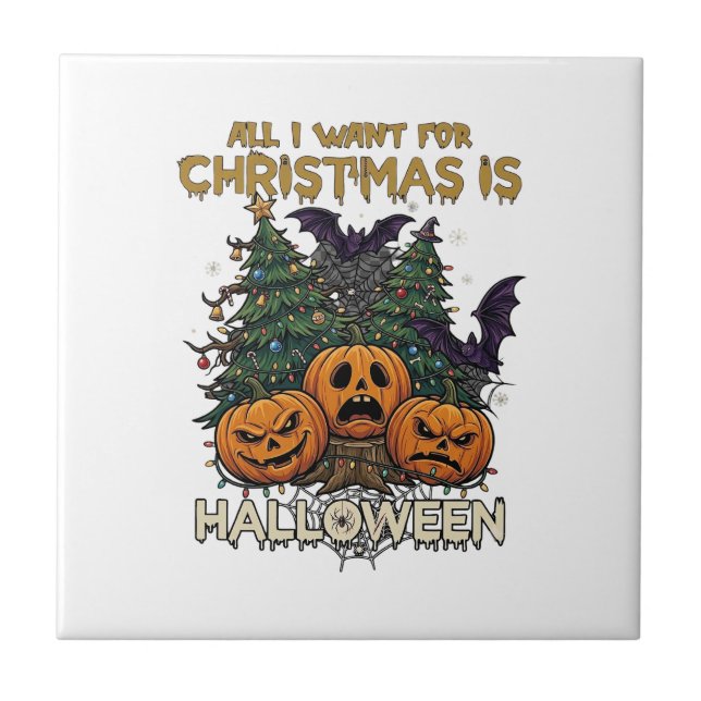 All Want Christmas Is Halloween Pumpkins Trees Bat Tile (Front)