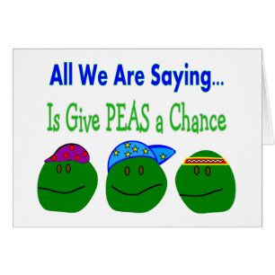 All we are saying GIVE PEAS A CHANCE