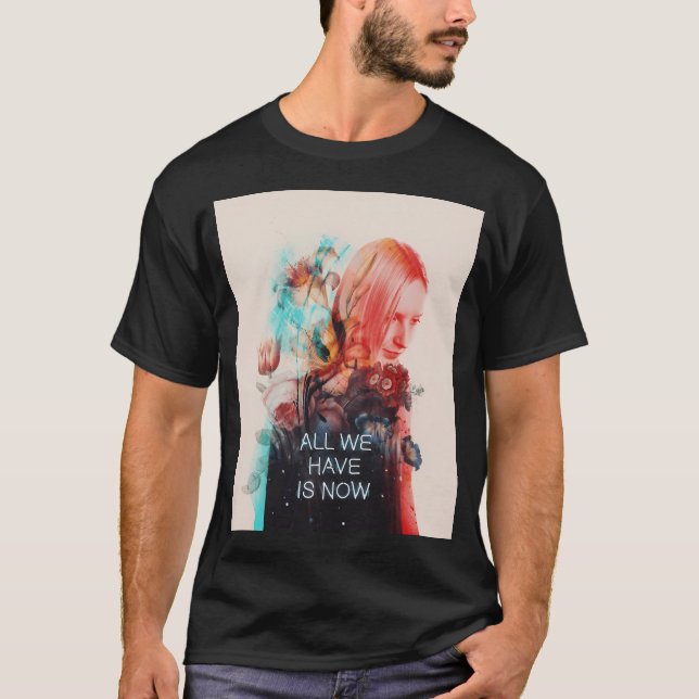 All  we have is now T-Shirt (Front)