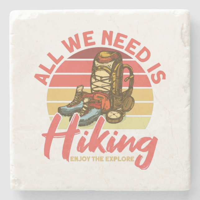 All We Need Is Hiking Enjoy The Explore Hiker  Stone Coaster (Front)