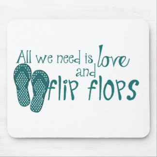 All We Need Is Love and Flip Flops Mouse Pad