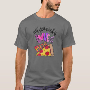 All We Need Is Love And Pizza Valentine Tee Food L