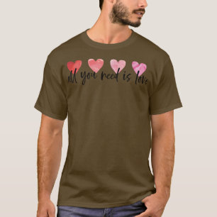 All We Need Is Love Hearts Happy Valentines Day Gi T-Shirt