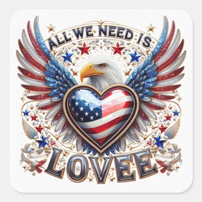 All we need is love patriotic bald eagle and heart square sticker (Front)
