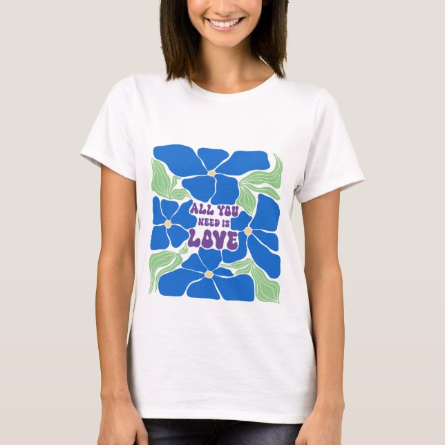All We Need Is Love T-Shirt (Front)