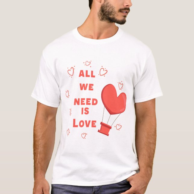 All we need is love T-Shirt (Front)