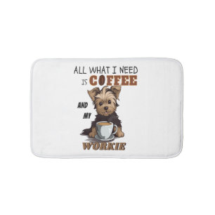 All What I Need Is Coffee And My Yorkie Bath Mat