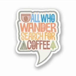 All Who Wander Search For Coffee