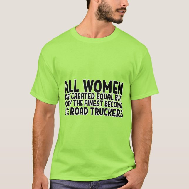 ALL WOMEN ARE CREATED EQUAL BUT ONLY THE FINEST BE T-Shirt (Front)