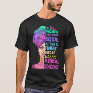 All Women Are Created Equal But Only The Finest Be T-Shirt