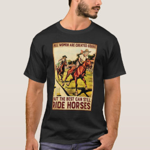 All Women Are Created Equal Country Western Best R T-Shirt