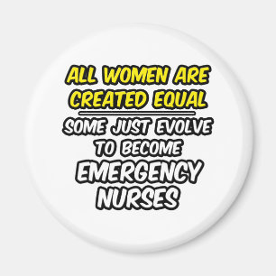 All Women Are Created Equal...Emergency Nurses Magnet