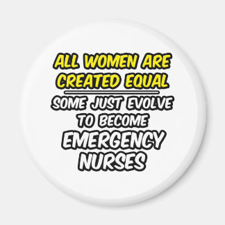All Women Are Created Equal...Emergency Nurses Magnet