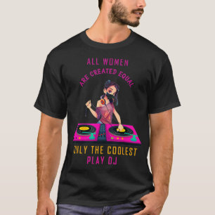 All Women Are Created Equal Only The Coolest T-Shirt