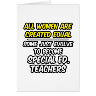 All Women Are Created Equal..Special Ed. Teachers