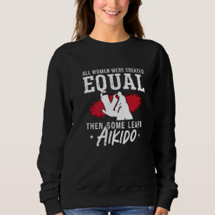 All Women Were Created Martial Samurai Fighter Aik Sweatshirt