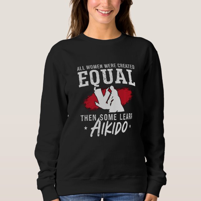 All Women Were Created Martial Samurai Fighter Aik Sweatshirt (Front)
