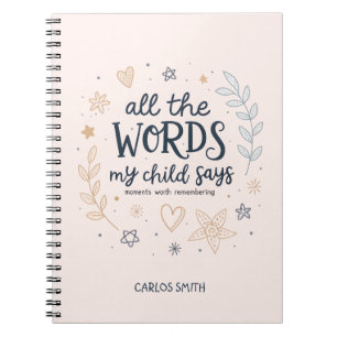 All Words My Child Says Notebook