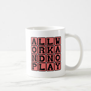 All Work And No Play, What Makes Jack A Dull Boy Coffee Mug