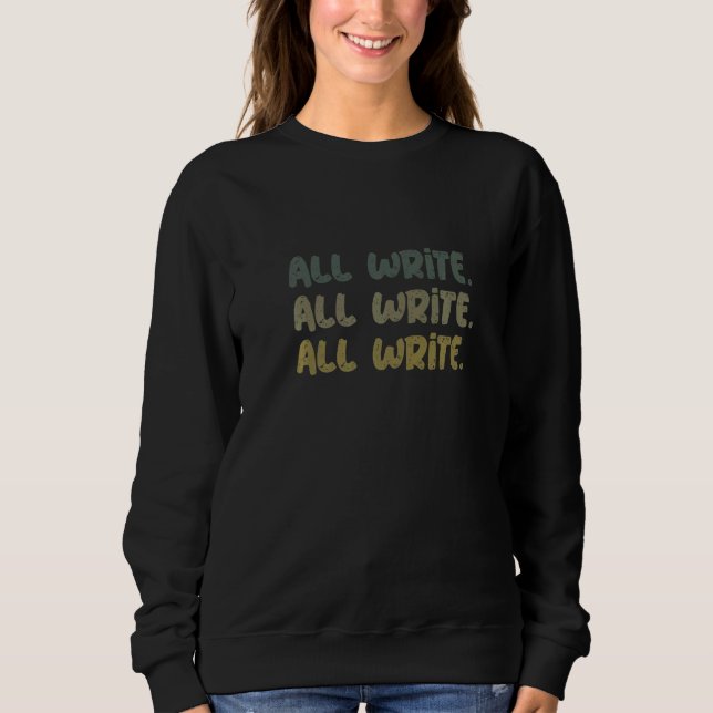 All Write Repeated Text Sign For  Writers  Autor Sweatshirt (Front)