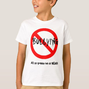 All ya gona be is MEAN. T-Shirt