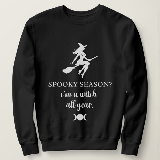 all year witch • witchcraft graphic || sweatshirt  (Design Front)