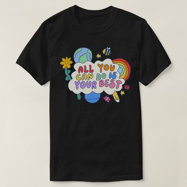 All You Can Do Is Your Best Nature Botanical  T-Shirt (Design Front)