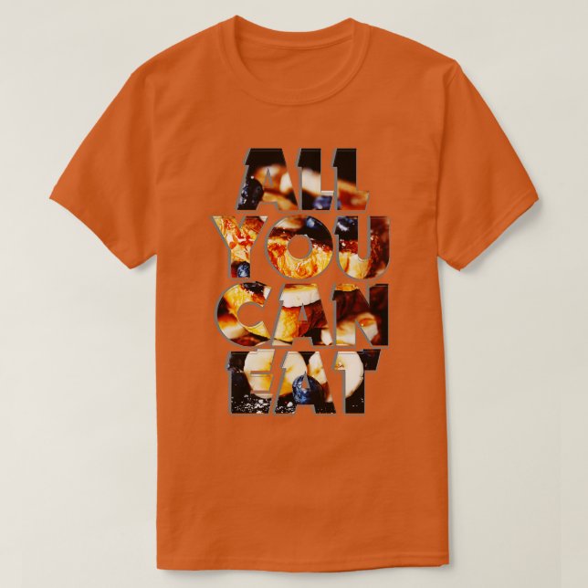 ALL YOU CAN EAT T-Shirt (Design Front)