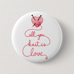 All you knit is love with heart shaped red yarn 6 cm round badge