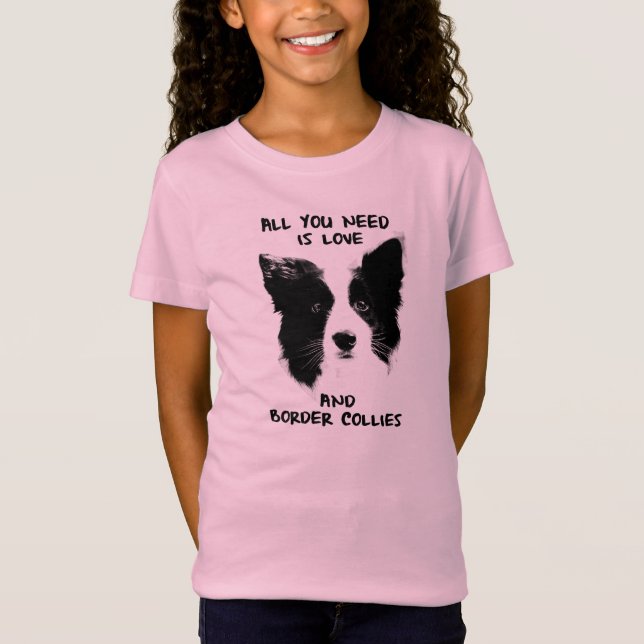 All you need Border Collies T-Shirt (Front)