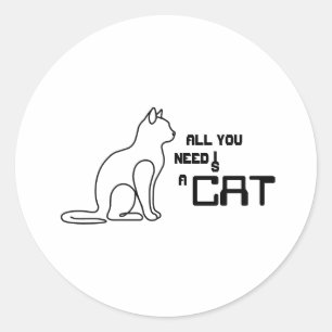All You Need Is A Cat Cute Minimalist Round Sticke Classic Round Sticker