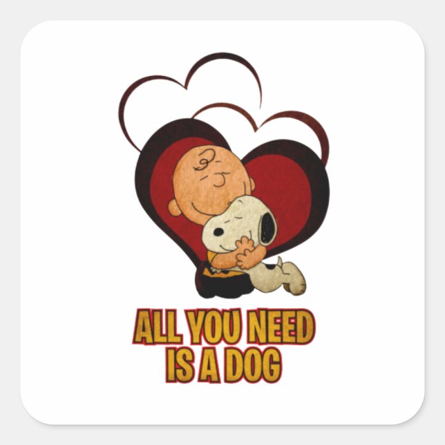 All You Need Is A Dog Square Sticker (Front)