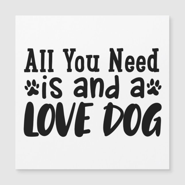 All You Need Is And A Love Dog (Front)