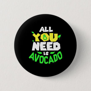 All You Need Is Avocado 6 Cm Round Badge