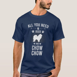 All You Need Is Beer And Chow Chow Dog Lover T-Shirt