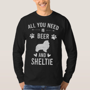 All You Need Is Beer And Sheltie Dog T-Shirt