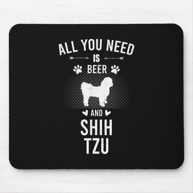 All You Need Is Beer And Shih Tzu Dog Lover Mouse Pad (Front)