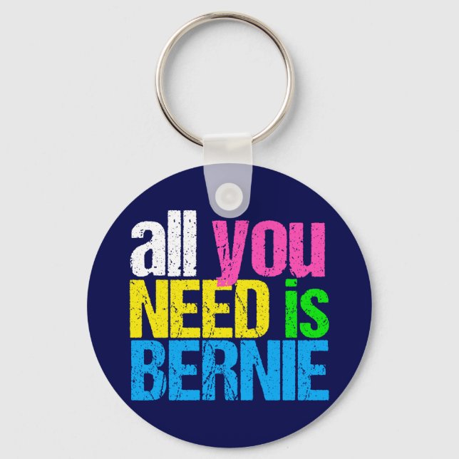All You Need is Bernie Sanders 2020 Key Ring (Front)