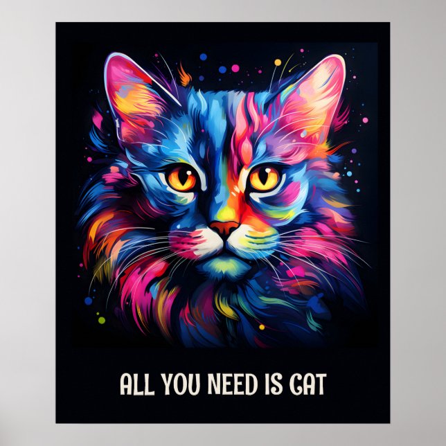 All you need is cat. Cute colourful cat Poster (Front)