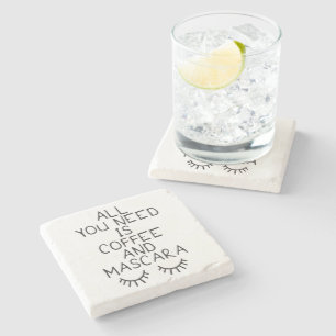All You Need Is Coffee and Mascara Stone Coaster