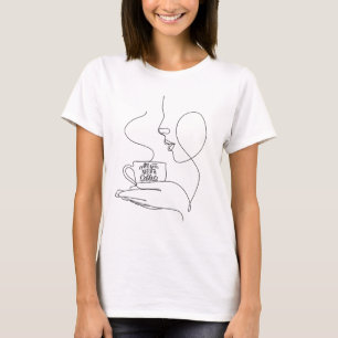 All You Need Is Coffee, funny quote coffee lovers T-Shirt
