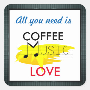 All you need is Coffee Square Sticker