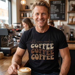 All you need is coffee. T-Shirt