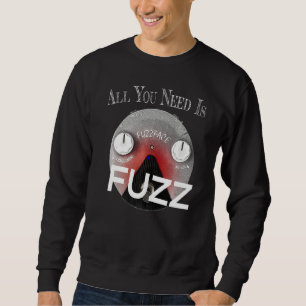 All You Need Is Fuzz Pedal Board Guitarist Sweatshirt