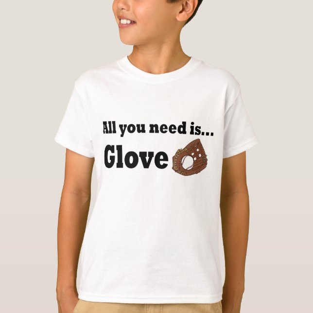 All you need is glove T-Shirt (Front)