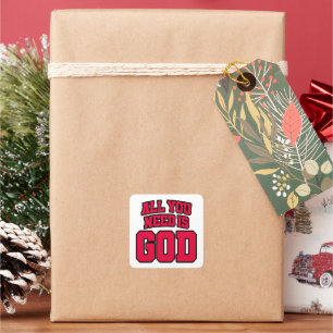 All you need is God Square Sticker