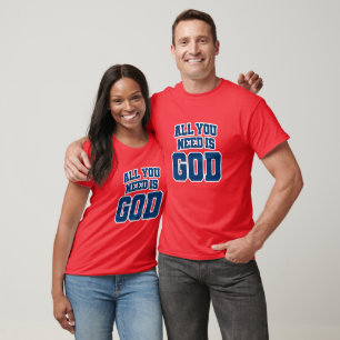 All you need is God T-Shirt