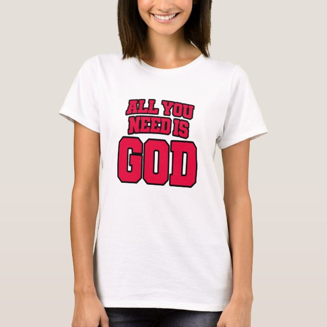 All you need is God T-Shirt (Front)