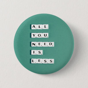 All You Need is LESS, Minimalist 6 Cm Round Badge