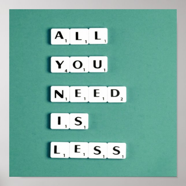 All You Need is LESS, Minimalist Poster (Front)